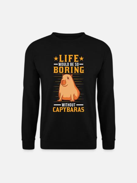 Life would be so boring without Capybaras - Unisex Sweatshirt - black