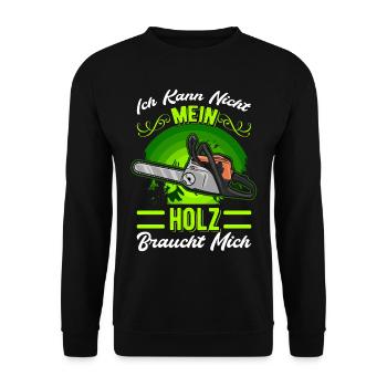 Ich kann nicht Mein Holz braucht mich Baumfäller - Unisex Pullover - Schwarz - Vorne - Alina (178cm) & Michal (187cm)