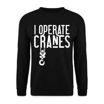 I operate cranes Crane operator Crane driver Crane crane - Unisex Sweatshirt - black - Front - Alina (178cm) & Michal (187cm)