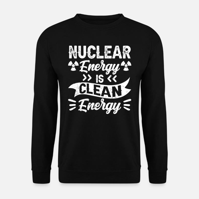 Kernenergie Ist Saubere Energie Kernkraft - Unisex Pullover - Schwarz