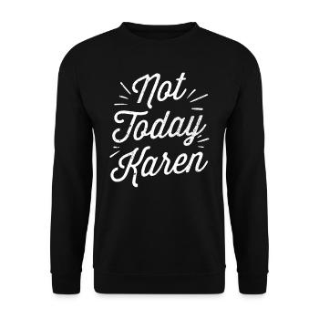 Nicht Heute Karen Meme Lustig Karens Beruhig Dich - Unisex Pullover - Schwarz - Vorne - Alina (178cm) & Michal (187cm)