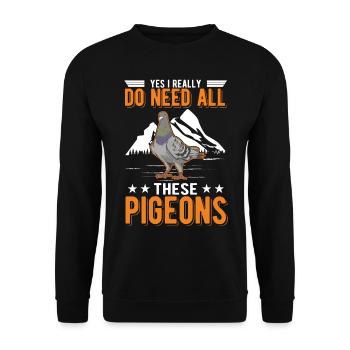 Yes I really do need all these Pigeons - Unisex Sweatshirt - black - Front - Alina (178cm) & Michal (187cm)