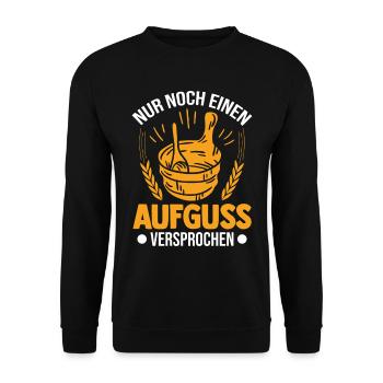 Nur noch einen Aufguss Versprochen Sauna - Unisex Pullover - Schwarz - Vorne - Alina (178cm) & Michal (187cm)
