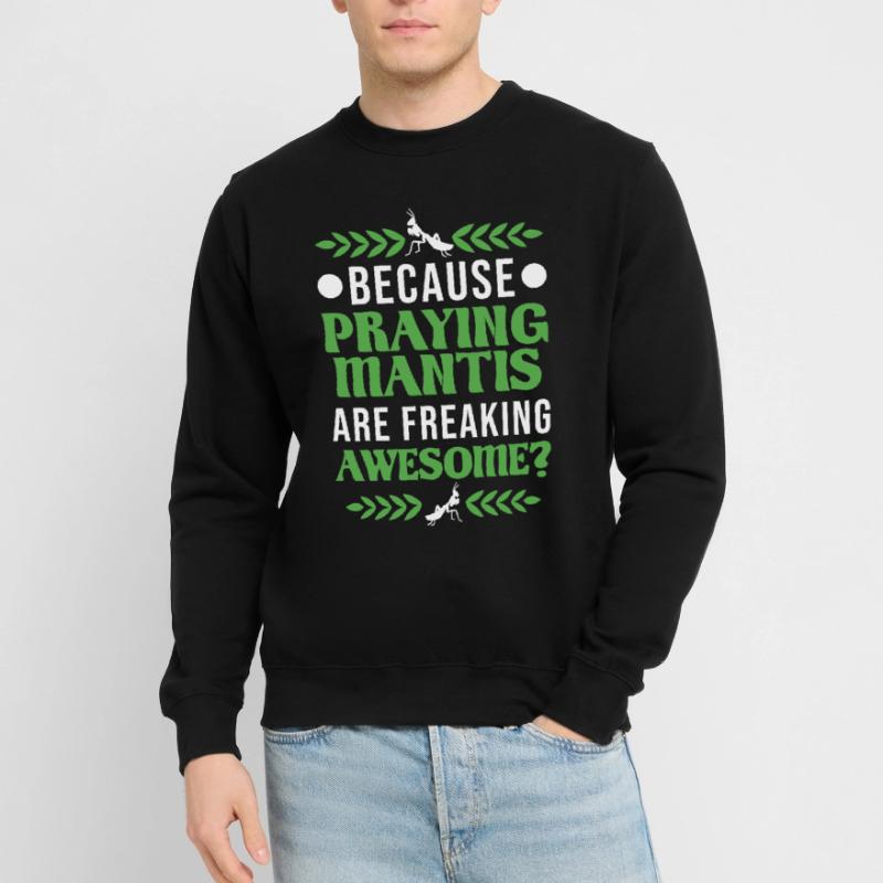 Praying mantis mantis mantis mantis Unisex Sweatshirt