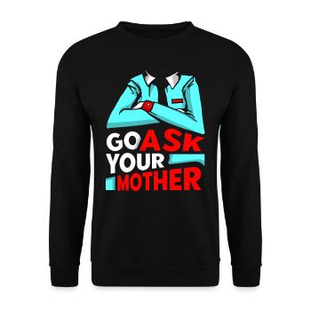 Go Ask Your Mom Daddy Dad Father Sayings - Unisex Sweatshirt - black - Front - Alina (178cm) & Michal (187cm)