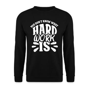 You Don't Know What Hard Work Is Dad Father - Unisex Sweatshirt - black - Front - Alina (178cm) & Michal (187cm)