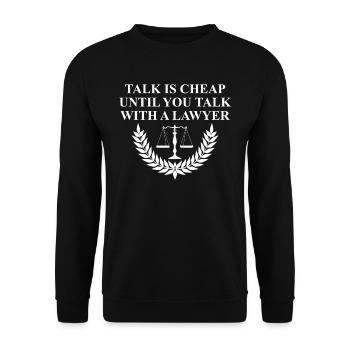 Talking is cheap until you talk to a lawyer - Unisex Sweatshirt - black - Front - Alina (178cm) & Michal (187cm)