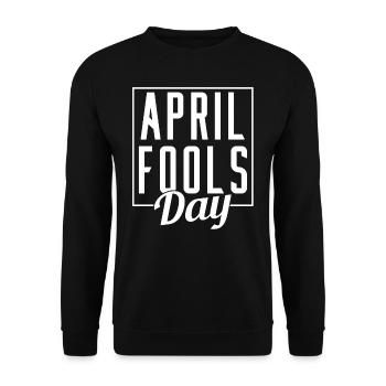April Fool's Joke Sarcastic April - Unisex Sweatshirt - black - Front - Alina (178cm) & Michal (187cm)