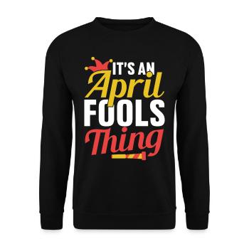 This Is An April Fool's Joke Thing April - Unisex Sweatshirt - black - Front - Alina (178cm) & Michal (187cm)