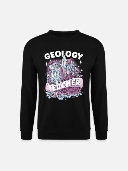 Geology Teacher Geology Geology Geology Student - Unisex Sweatshirt - black
