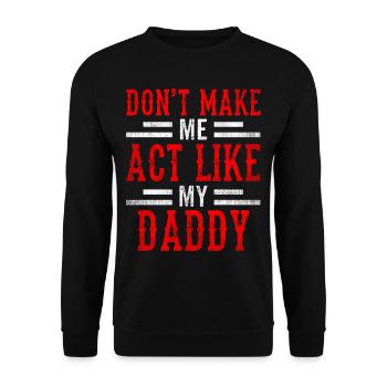 Zwing Mich Nicht Mich Wie Mein Daddy Zu Verhalten - Unisex Pullover - Schwarz - Vorne - Alina (178cm) & Michal (187cm)