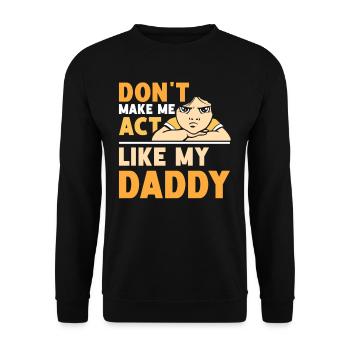 Zwing Mich Nicht Mich Wie Mein Daddy Zu Verhalten - Unisex Pullover - Schwarz - Vorne - Alina (178cm) & Michal (187cm)