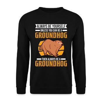 Always be yourself Unless you can be a Groundhog - Unisex Pullover - Schwarz - Vorne - Alina (178cm) & Michal (187cm)