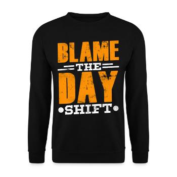 Blame the day shift night shift work - Unisex Sweatshirt - black - Front - Alina (178cm) & Michal (187cm)