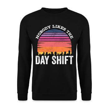 Nobody likes the day shift work night shift - Unisex Sweatshirt - black - Front - Alina (178cm) & Michal (187cm)