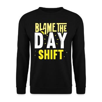 Blame the day shift work night shift - Unisex Sweatshirt - black - Front - Alina (178cm) & Michal (187cm)