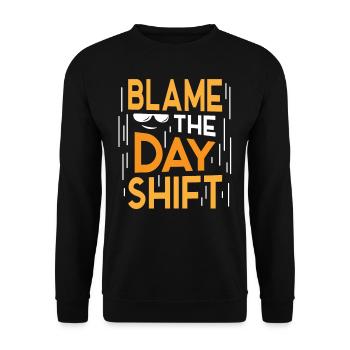 Blame the day shift night shift work - Unisex Sweatshirt - black - Front - Alina (178cm) & Michal (187cm)