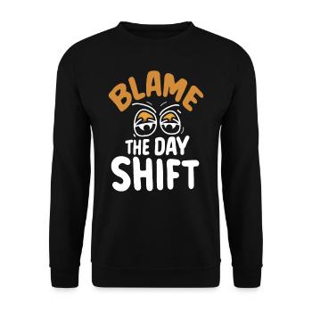 Blame the day shift night shift work - Unisex Sweatshirt - black - Front - Alina (178cm) & Michal (187cm)