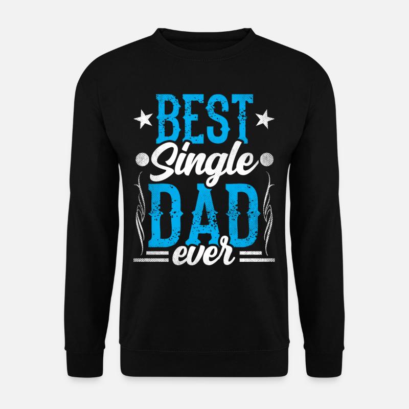 Best Single Father Ever Dad - Unisex Sweatshirt - black