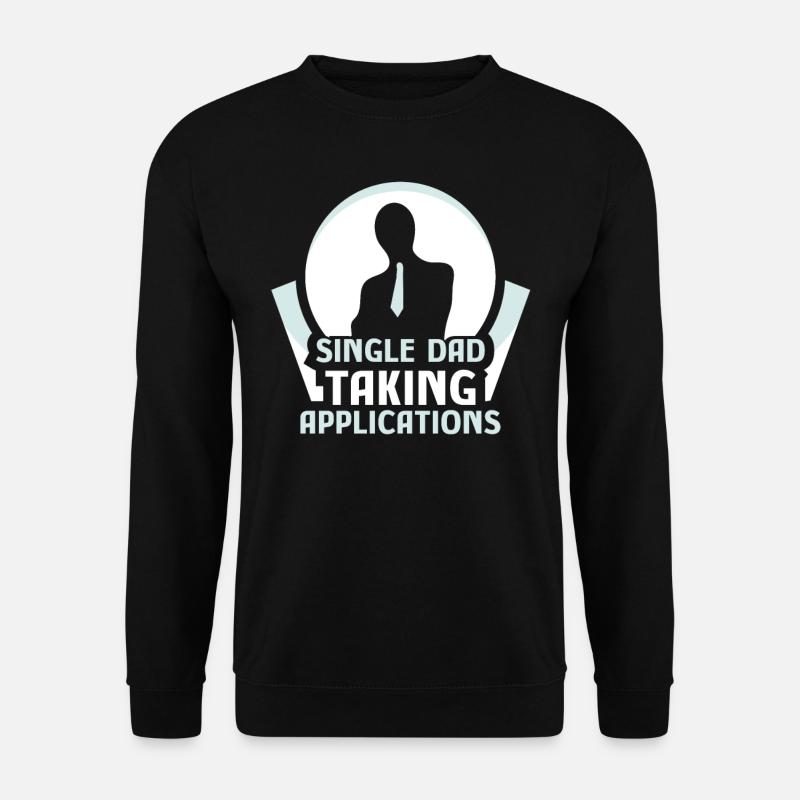 Single father accepts applications - Unisex Sweatshirt - black