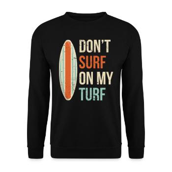 Surfen Sie Nicht In Meinem Revier Surfing Surfer - Unisex Pullover - Schwarz - Vorne - Alina (178cm) & Michal (187cm)