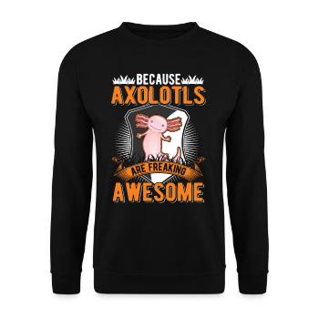 Because Axolotls are freaking awesome tail lurch - Unisex Sweatshirt - black - Front - Alina (178cm) & Michal (187cm)