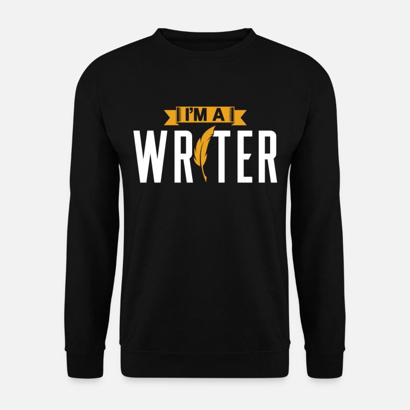 Je suis un écrivain auteur écrivain - Sweat-shirt Unisexe - noir