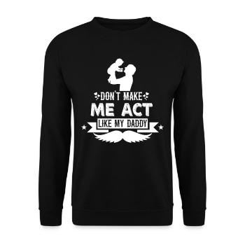 Zwing Mich Nicht Mich Wie Mein Daddy Zu Verhalten - Unisex Pullover - Schwarz - Vorne - Alina (178cm) & Michal (187cm)