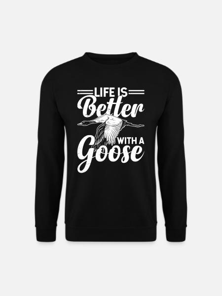 Life Is Better With A Goose Animal Geese - Unisex Sweatshirt - black