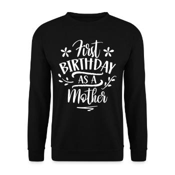 Erster Geburtstag Als Mutter Mama Mami Party - Unisex Pullover - Schwarz - Vorne - Alina (178cm) & Michal (187cm)