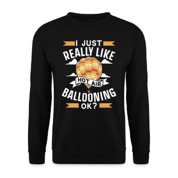 I like hot air ballooning Just very okay? - Unisex Sweatshirt - black - Front - Alina (178cm) & Michal (187cm)