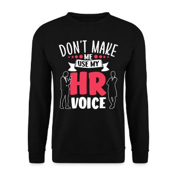 Ne me forcez pas à utiliser ma voix hr - Sweat-shirt Unisexe - noir - Devant - Alina (178cm) & Michal (187cm)