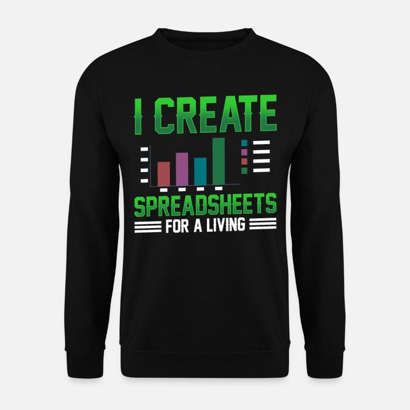 I Create Professional Spreadsheets Spreadsheets - Unisex Sweatshirt - black