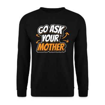 Allez et demandez à votre mère Père Papa Papa Dictons - Sweat-shirt Unisexe - noir - Devant - Alina (178cm) & Michal (187cm)