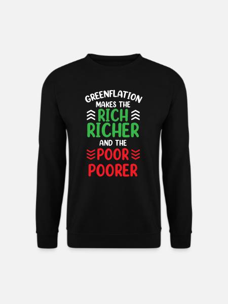 Greenflation rich rich richer and poor poorer - Unisex Sweatshirt - black