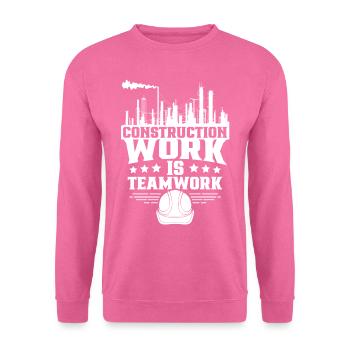 Les travaux de construction sont un travail d’équipe Travail d’équipe Chantier de construction Construction - Sweat-shirt Unisexe - rose - Devant