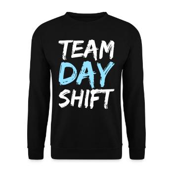 Team Day Shift Day Shift Work Sayings - Unisex Sweatshirt - black - Front - Alina (178cm) & Michal (187cm)
