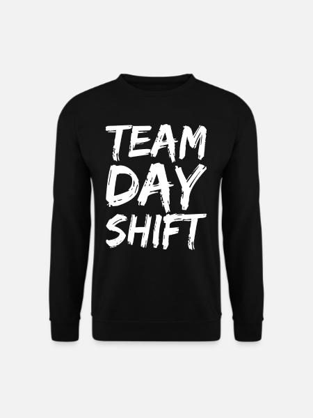 Team Tagesschicht Sprüche Schichtdienst Tagschicht - Unisex Pullover - Schwarz