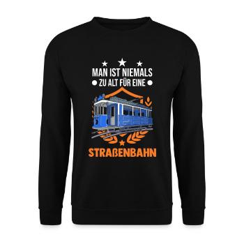 Man ist niemals zu alt für eine Straßenbahn - Unisex Pullover - Schwarz - Vorne - Alina (178cm) & Michal (187cm)