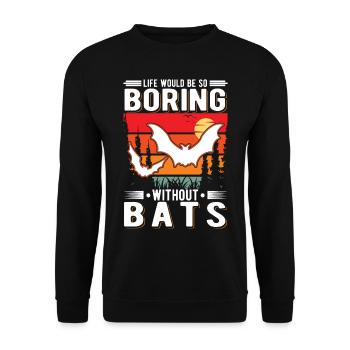Life would be so boring without Bats Fledermaus - Unisex Sweatshirt - black - Front - Alina (178cm) & Michal (187cm)