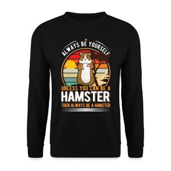 Always be yourself Unless you can be a Hamster - Unisex Pullover - Schwarz - Vorne - Alina (178cm) & Michal (187cm)