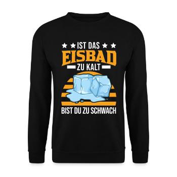 Ist das Eisbad zu kalt bist du zu schwach Eisbaden - Unisex Pullover - Schwarz - Vorne - Alina (178cm) & Michal (187cm)