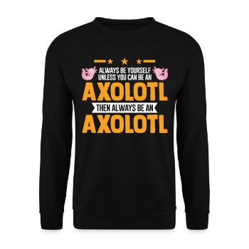 Always be yourself Unless you can be an Axolotl - Unisex Pullover - Schwarz - Vorne - Alina (178cm) & Michal (187cm)