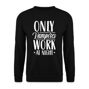 Only vampires work day shift sayings at night - Unisex Sweatshirt - black - Front - Alina (178cm) & Michal (187cm)