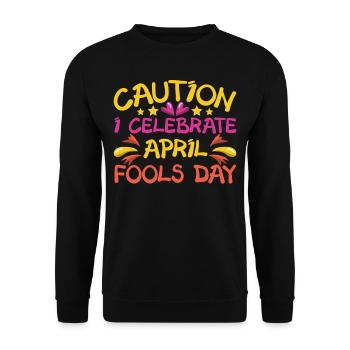 Caution I Celebrate April Fool's Joke April - Unisex Sweatshirt - black - Front - Alina (178cm) & Michal (187cm)