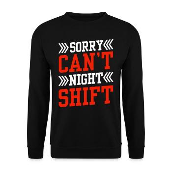 Sorry I can't work night shift - Unisex Sweatshirt - black - Front - Alina (178cm) & Michal (187cm)