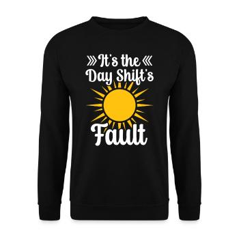 It is the fault of the day shift night shift - Unisex Sweatshirt - black - Front - Alina (178cm) & Michal (187cm)