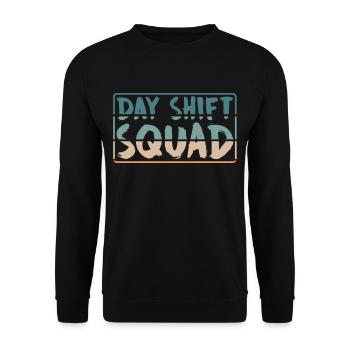 Team Day Shift Proverbs Shift Work Day Shift - Unisex Sweatshirt - black - Front - Alina (178cm) & Michal (187cm)