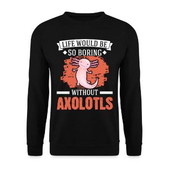 Life would be so boring without Axolotls - Unisex Pullover - Schwarz - Vorne - Alina (178cm) & Michal (187cm)