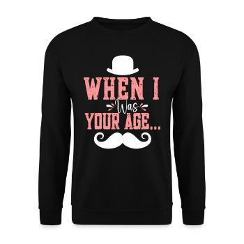 When I Was Father Daddy At Your Age - Unisex Sweatshirt - black - Front - Alina (178cm) & Michal (187cm)